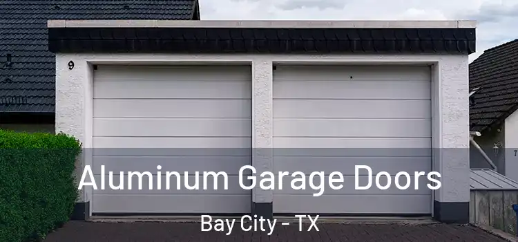  Aluminum Garage Doors Bay City - TX