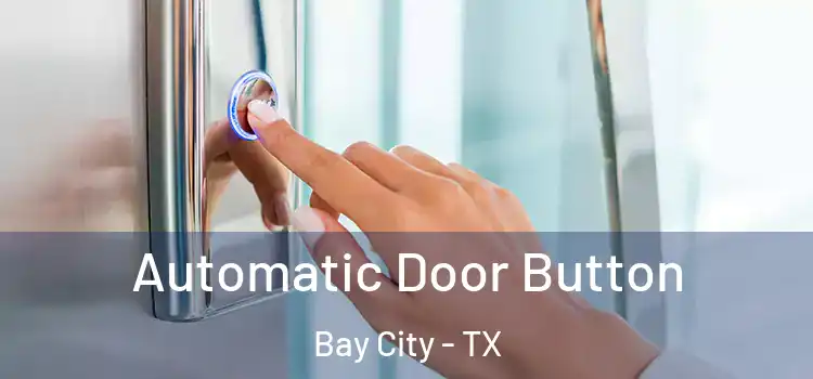 Automatic Door Button Bay City - TX