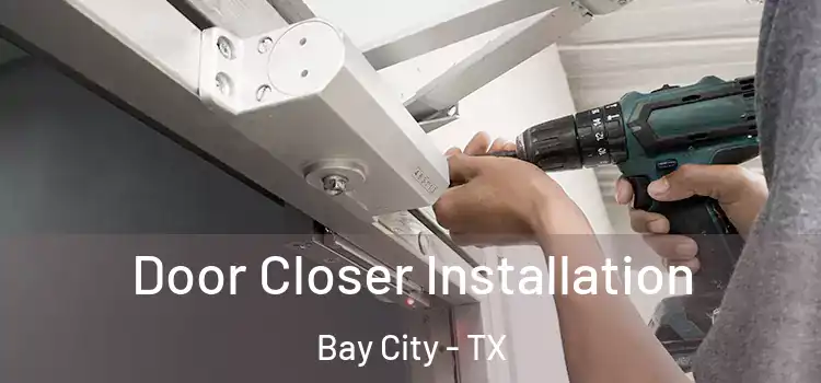 Door Closer Installation Bay City - TX