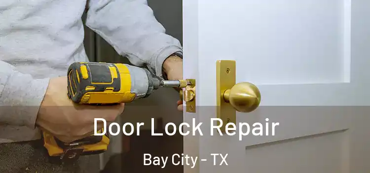 Door Lock Repair Bay City - TX