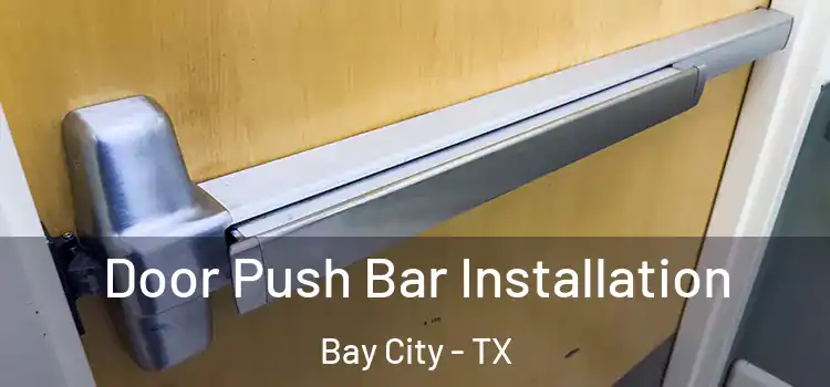 Door Push Bar Installation Bay City - TX