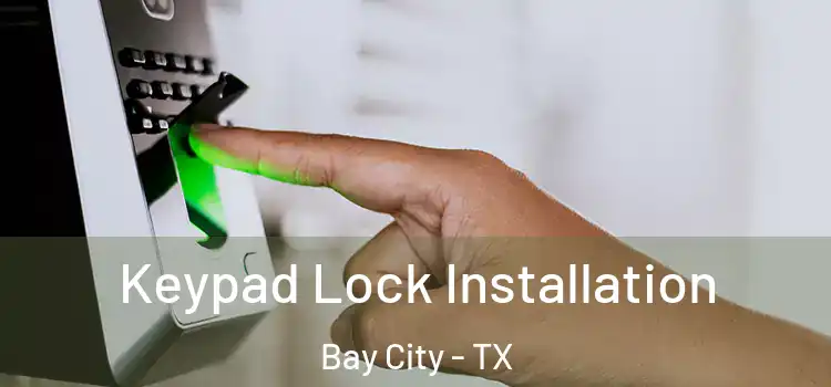  Keypad Lock Installation Bay City - TX