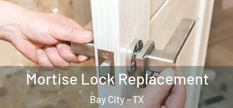  Mortise Lock Replacement Bay City - TX