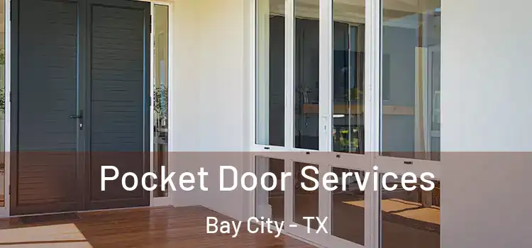 Pocket Door Services Bay City - TX