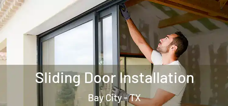 Sliding Door Installation Bay City - TX