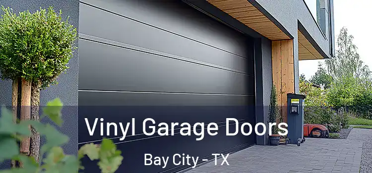  Vinyl Garage Doors Bay City - TX